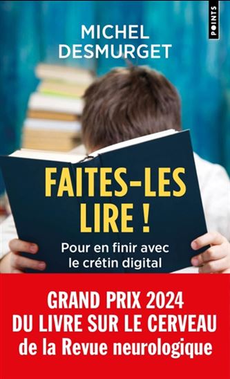Faites-les lire ! : pour en finir avec le crétin digital - MICHEL DESMURGET