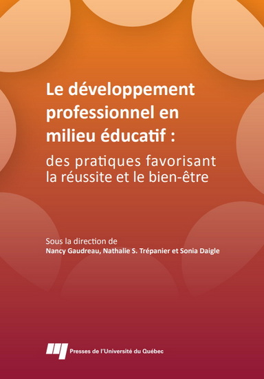 Le Développement professionnel en milieu éducatif : des pratiques favorisant la réussite et le bien-être - NANCY GAUDREAU & AL