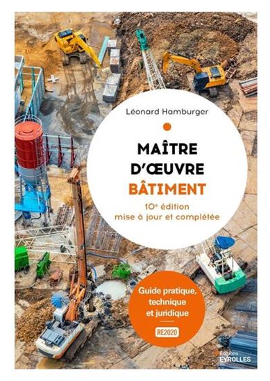 Maître d&#39;oeuvre bâtiment : guide pratique, technique et juridique N. éd. - LÉONARD HAMBURGER
