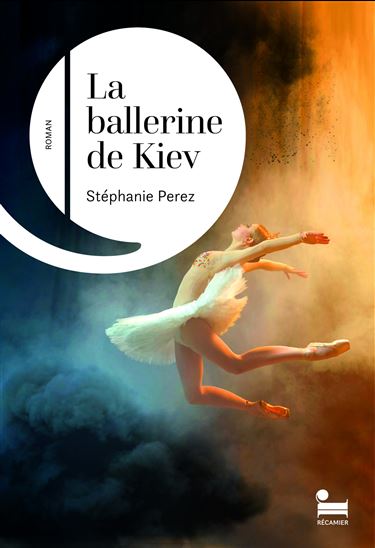 La Ballerine de Kiev - STÉPHANIE PEREZ