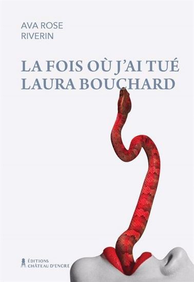 La Fois où j'ai tué Laura Bouchard - AVA ROSE RIVERIN