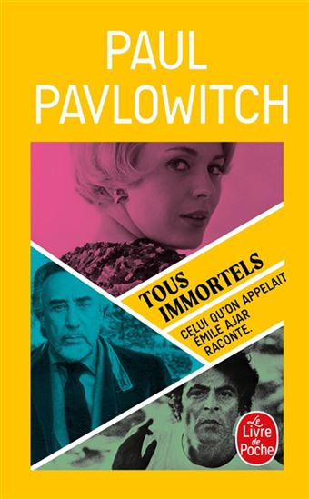 Tous immortels : celui qu&#39;on appelait Emile Ajar raconte - PAUL PAVLOWITCH