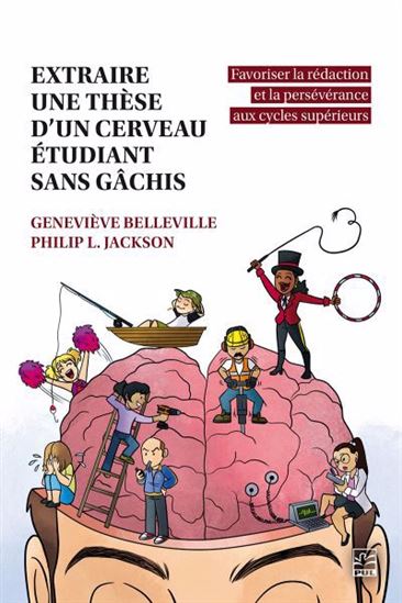 Extraire une thèse d&#39;un cerveau étudiant sans gâchis - GENEVIÈVE BELLEVILLE - PHILIP L JACKSON