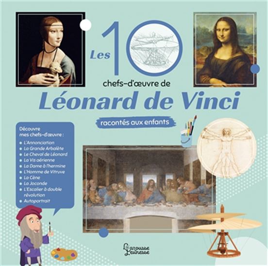 Les 10 chefs-d'oeuvre de Léonard de Vinci racontés aux enfants N. éd. - ANNE ROYER - ALAIN BOYER