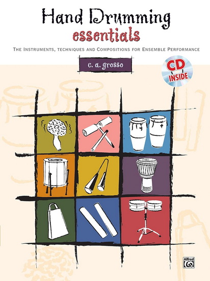 Hand Drumming Essentials: The Instruments, Techniques, and Compositions for Ensemble Performance, Book and CD - C A GROSSO