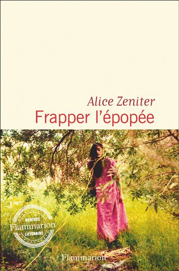 Frapper l&#39;épopée - ALICE ZENITER