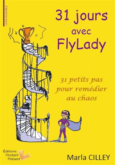 31 jours avec FlyLady : 31 petits pas pour remédier au chaos - MARLA CILLEY