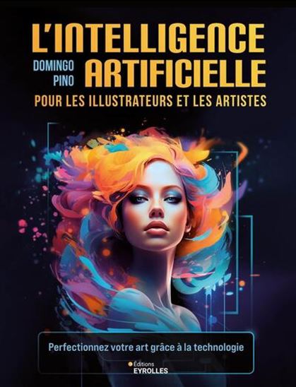 L'Intelligence artificielle pour les illustrateurs et les artistes : perfectionnez votre art grâce à la technologie - DOMINGO PINO