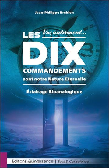 Vus autrement... : les Dix commandements sont notre nature éternelle : éclairage bioanalogique - JEAN-PHILIPPE BRÉBION