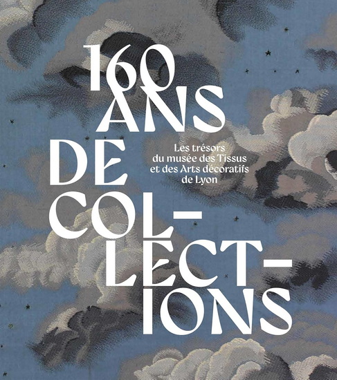 160 ans de collection : les trésors du musée des Tissus et des Arts décoratifs de Lyon - MARION FALAISE & AL