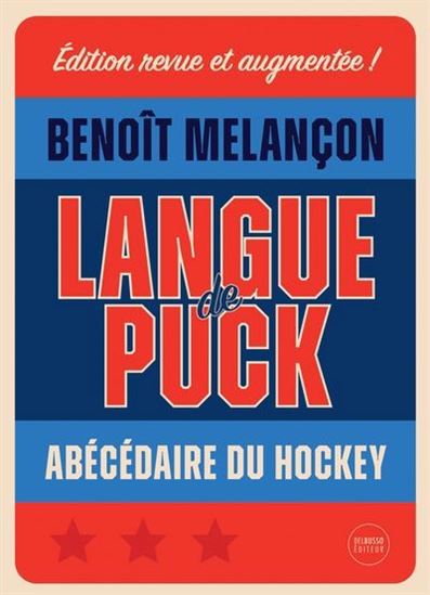 Langue de puck : abécédaire du hockey N. éd. - BENOÎT MELANÇON