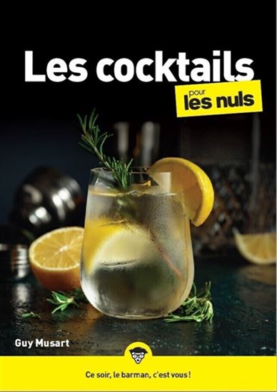 Les Cocktails pour les nuls : ce soir, le barman, c&#39;est vous ! N. éd. - GUY MUSART