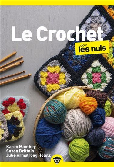 Le Crochet pour les nuls - KAREN MANTHEY - SUSAN BRITTAIN - JULIE ARMSTRONG ARMSTRONG HOLETZ
