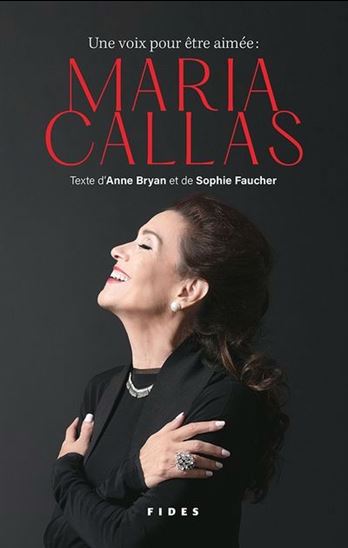 Une voix pour être aimée : Maria Callas - ANNE BRYAN - SOPHIE FAUCHER
