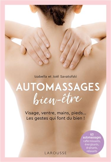 Automassages bien-être : visage, ventre, mains, pieds... les gestes qui font du bien ! - IZABELLA SAVATOFSKI - JOËL SAVATOFSKI