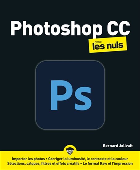 Photoshop CC pour les nuls : pas à pas N. éd. - BERNARD JOLIVALT