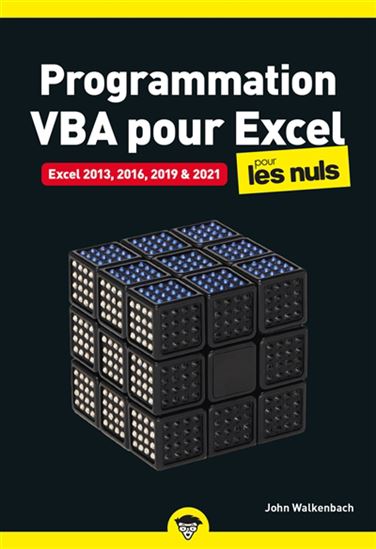Programmation VBA pour Excel pour les nuls : Excel 2013, 2016, 2019 & 2021 N. éd. - JOHN WALKENBACH