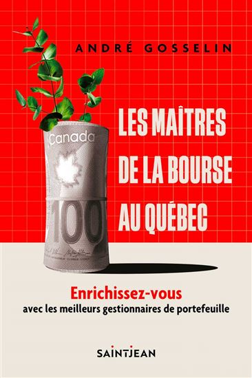 Les Maîtres de la bourse au Québec - ANDRÉ GOSSELIN
