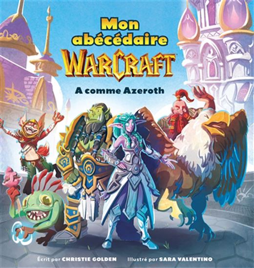 Mon abécédaire Warcraft : A comme Azeroth - CHRISTIE GOLDEN - SARA VALENTINO