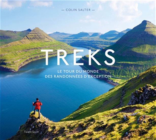 Treks : le tour du monde des randonnées d&#39;exception - COLIN SALTER