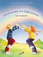 Conduis mes pas vers la paix: le pardon - CLAIRE DUMONT - SUZANNE LACOURSIERE