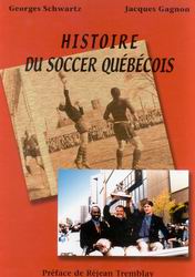 Histoire du soccer québécois - GEORGES SCHWARTZ - JACQUES GAGNON