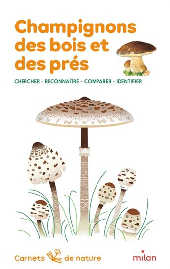 Champignons des bois et des prés : chercher, reconnaître, comparer, identifier N. éd. - NICOLE BUSTARRET - HÉLÈNE APPELL-MERTINY