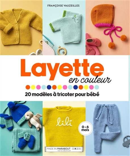 Layette en couleur : 20 modèles à tricoter pour bébé - FRANÇOISE VAUZEILLES