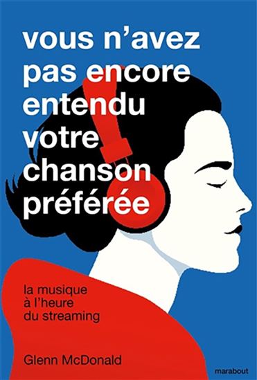 Vous n'avez pas encore entendu votre chanson préférée : la musique à l'heure du streaming - GLENN MCDONALD