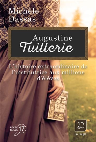Augustine Tuillerie : l&#39;institutrice aux millions d&#39;élèves - MICHÈLE DASSAS