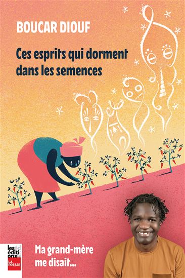 Ces esprits qui dorment dans les semences : Ma grand-mère disait... - BOUCAR DIOUF