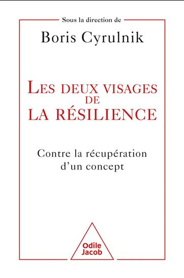 Les Deux visages de la résilience - BORIS CYRULNIK