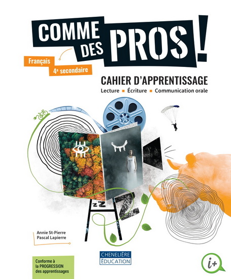 Comme des pros ! : Français, 4e secondaire : Cahier d&#39;apprentissage et magazine en version imprimée - ANNIE ST-PIERRE - PASCAL LAPIERRE