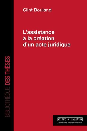 L&#39;Assistance à la création d&#39;un acte juridique - CLINT BOULAND
