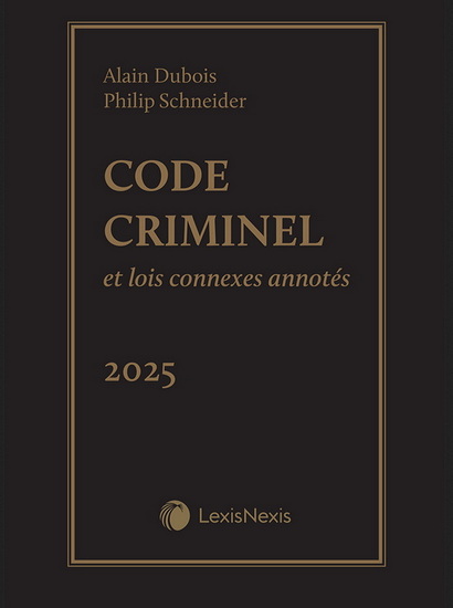 Code criminel et lois connexes annotés 2025 + Guide du praticien + livre électronique - ALAIN DUBOIS - PHILIP SCHNEIDER