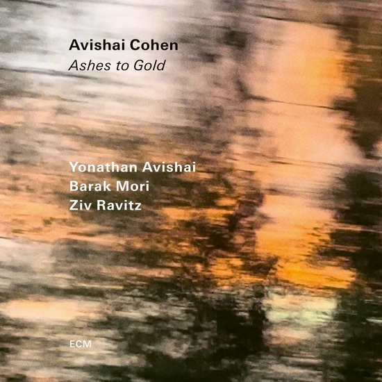 Ashes to Gold - AVISHAI COHEN