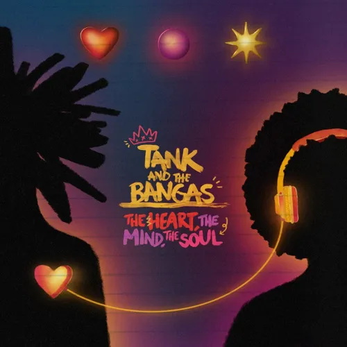 The Heart, The Mind, The Soul - TANK AND THE BANGAS