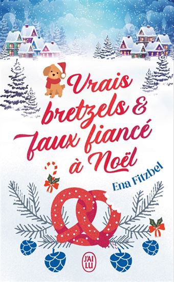 Vrais bretzels & faux fiancé à Noël - ENA FITZBEL