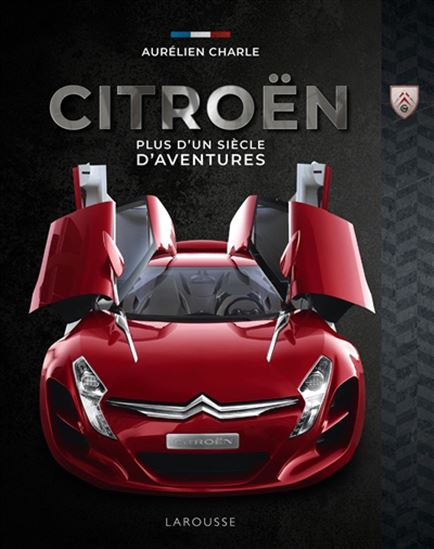 Citroën, plus d&#39;un siècle d&#39;aventures N. éd. - AURÉLIEN CHARLE