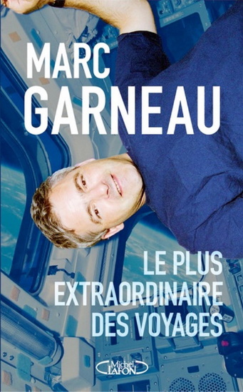 Le Plus extraordinaire des voyages - MARC GARNEAU