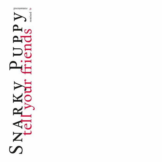 Tell Your Friends - 10 Year Anniversary (Vinyle - Blanc) - SNARKY PUPPY