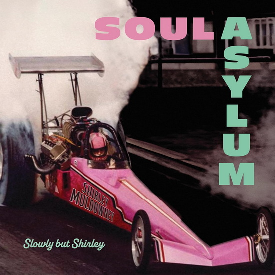 Slowly But Shirley - SOUL ASYLUM