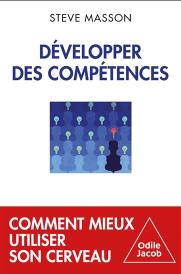 Devenir compétent : comment mieux utiliser son cerveau - STEVE MASSON