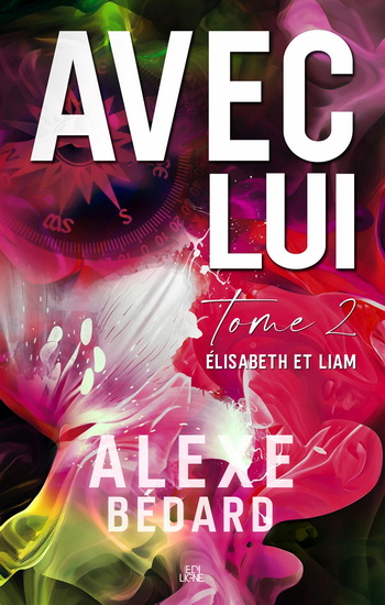 Avec lui T.02 Elisabeth et Liam - ALEXE BÉDARD