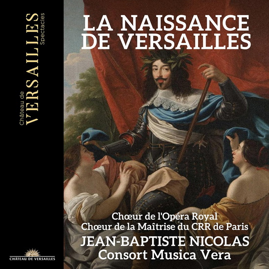 La Naissance de Versailles - J-B. NICOLAS CONSORT MUSICA VERA