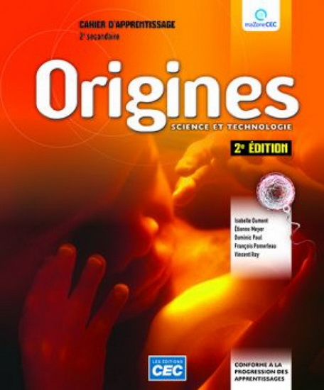 Origines : science et technologie : 2e secondaire : cahier d'apprentissage (incluant Carnet d'étude et les exercices interactifs), version papier + accès étudiants web 1 an 2e éd. - COLLECTIF