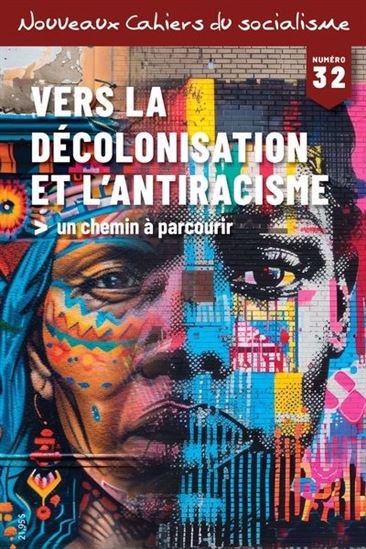 Nouveaux cahiers du socialisme #32 Vers la décolonisation et l'antiracisme. Un chemin à parcourir - COLLECTIF