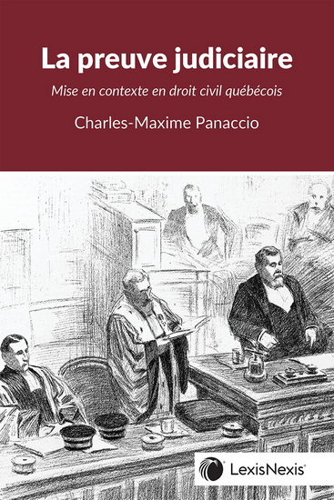 La Preuve judiciaire : Mise en contexte en droit civil québécois - CHARLES-MAXIME PANACCIO