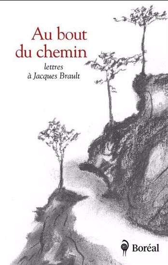 Au bout du chemin : Lettres à Jacques Brault - COLLECTIF