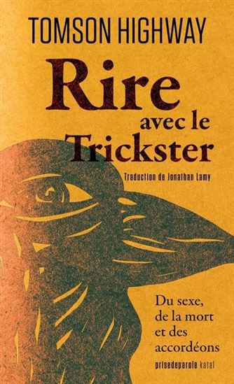 Rire avec le Trickster : Du sexe, de la mort et des accordéons - TOMSON HIGHWAY